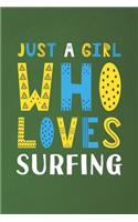 Just A Girl Who Loves Surfing: Funny Surfing Lovers Girl Women Gifts Dot Grid Journal Notebook 6x9 120 Pages