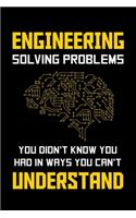 Engineering Solving Problems You Didn't Know You Had In Ways You Can't Understand: Engineering Journal, Engineer Notebook Note-Taking Planner Book