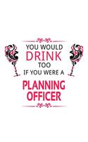 You Would Drink Too If You Were A Planning Officer