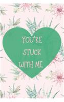 You're Stuck with Me