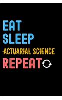 Eat, Sleep, actuarial science, Repeat Notebook - actuarial science Funny Gift