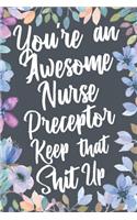 You're An Awesome Nurse Preceptor Keep That Shit Up