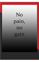 No pain, no gain: journal notebook: Life Inspirational Quotes Writing Journal / Notebook for Men & Women. Another Perfect Gift for Him & Her as journal, notebook, Lif