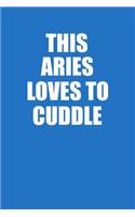This Aries Loves To Cuddle Notebook