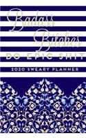 Badass Bitches do Epic Shit 2020 Sweary Planner: Funny Cuss Word Planner - 2020 Monthly & Weekly Profanity Agenda- Swearing Gift for Women with Bad Words Throughout