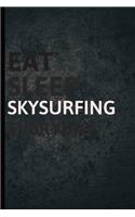 Eat Sleep Skysurfing Everyday