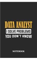 Data Analyst I Solve Problems You Don't Know Notebook