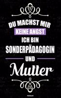 Du machst mir keine Angst ich bin Sonderpädagogin und Mutter Notizbuch