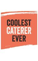 Coolest caterer Ever Notebook, caterers Gifts caterer Appreciation Gift, Best caterer Notebook A beautiful