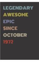 Legendary Awesome Epic Since October 1972 - Birthday Gift For 47 Year Old Men and Women Born in 1972: Blank Lined Retro Journal Notebook, Diary, Vintage Planner
