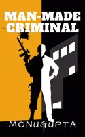 Man Made Criminal: Inspired By True Events