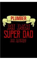 Plumber by day super dad by night: Notebook - Journal - Diary - 110 Lined pages - 6 x 9 in - 15.24 x 22.86 cm - Doodle Book - Funny Great Gift