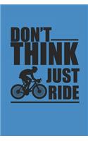 Dont Think Just Ride