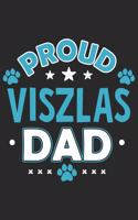 Proud Viszlas Dad: Funny Cool Viszlas Dog Journal - Great Awesome Notebook (Workbook - Diary - Planner )- 6x9 - 120 Quad Paper Pages With An Awesome Comic Quote On The