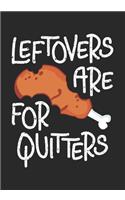 Leftovers are for Quitters: Blank Lined Journal Notebook for Thanksgiving Turkey day kids gift, Roasted Turkey Chicken lovers and Family dinner eating contest gift