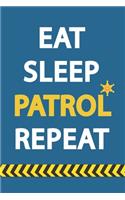 Eat Sleep Patrol Repeat