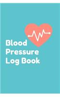 Blood Pressure Log Book: Monitor and Record Your Blood Pressure and Heart Rate