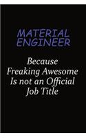 Material Engineer Because Freaking Awesome Is Not An Official Job Title: Career journal, notebook and writing journal for encouraging men, women and kids. A framework for building your career.