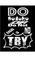 Do Sudoku Or Do Not There Is No Try