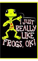 I Just Really Like Frogs, OK! Notebook: Lined Journal Notebook For Kids, Girls & Boys Who are Frog Lovers - Cute Frog Lover Gift Diary Notebook - 120 Pages 6x9 Notebooks