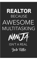 Realtor Because Awesome Multitasking Ninja Isn't A Real Job Title: Blank Lined Journal For Realtors