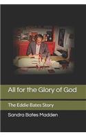 All for the Glory of God: The Eddie Bates Story