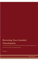 Reversing Your Livedoid Vasculopathy: The 30 Day Journal for Raw Vegan Plant-Based Detoxification & Regeneration with Information & Tips (Updated Edition) Volume 1