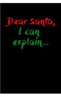 Dear Santa, I can Explain...: Journal / Notebook / Diary Gift - 6"x9" - 120 pages - White Lined Paper - Matte Cover"