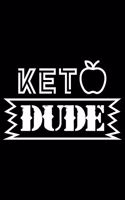 Keto Dude: Gifts for keto dieters, keto gifts ideas, gifts for keto friends 6x9 Journal Gift Notebook with 125 Lined Pages