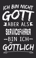 Ich bin nicht Gott aber als Servicefahrer bin ich göttlich: Notizbuch mit 110 linierten Seiten, Nutzung auch als Dekoration in Form eines Schild bzw. Poster möglich