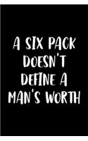 A Six Pack doesn't Define A Man's Worth