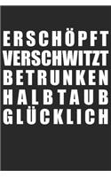 Erschöpft Verschwitzt Betrunken Halbtaub Glücklich: Festival Notizbuch / Tagebuch / Heft mit Punkteraster Seiten. Notizheft mit Dot Grid, Journal, Planer für Termine oder To-Do-Liste.