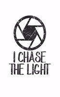 I chase the Light: Photography Photo Quote
