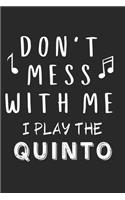 Don't mess with me I play the Quinto