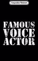 Composition Notebook: Famous Voice Actor Funny Saying Sarcastic Novelty Journal/Notebook Blank Lined Ruled 6x9 100 Pages