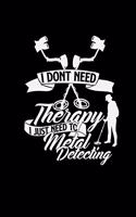 I dont need therapy metal detecting: 6x9 metal detector - grid - squared paper - notebook - notes