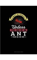 Always Be Yourself Unless You Can Be An Ant Then Be An Ant: Monthly Budget Planner(352 Monthly Budget Planner)