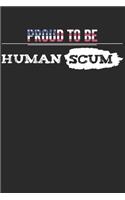 Proud to be Human Scum Notebook