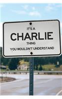 It's a Charlie Thing You Wouldn't Understand: 6x9" Lined Notebook/Journal Funny Gift Idea For Left Handers, Lefties