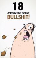 18 And Another Year Of Bullshit!: A Funny 18th Birthday Diary Journal Notebook Gift with 100 lightly lined pages and cute gift message on the first page.