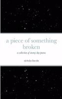 piece of something broken