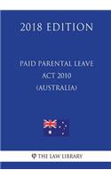 Paid Parental Leave Act 2010 (Australia) (2018 Edition)
