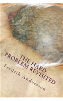 The Hard Problem Revisited