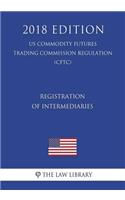 Registration of Intermediaries (US Commodity Futures Trading Commission Regulation) (CFTC) (2018 Edition)