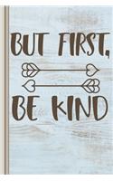But First, Be Kind: Vintage Look Teacher Appreciation Gift, Back to School Starting Notebook or Lined Journal Thank You