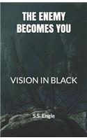 The Enemy Becomes You: Vision in Black(Vision in Black)