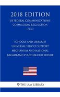 Schools and Libraries Universal Service Support Mechanism and National Broadband Plan for Our Future (US Federal Communications Commission Regulation) (FCC) (2018 Edition)