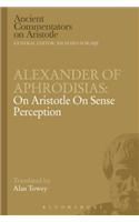 Alexander of Aphrodisias: On Aristotle On Sense Perception