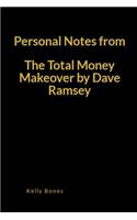 Personal Notes from the Total Money Makeover by Dave Ramsey: A Key Takeaways and Lessons Blank Lined Writing Journal Notebook