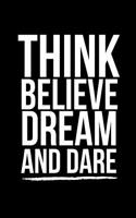 Think Believe Dream Dare: A Wide Ruled Notebook/Journal